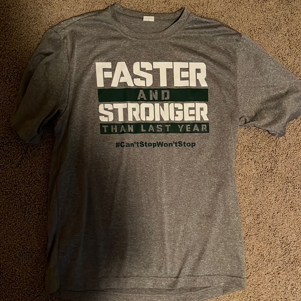 dry fit faster and stronger than last year tshirt size s